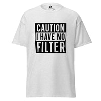 Caution I Have No Filter - Men's classic tee