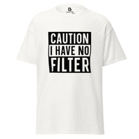 Caution I Have No Filter - Men's classic tee