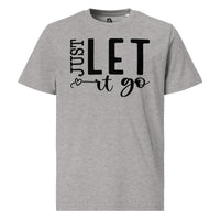 Unisex Organic Cotton T-shirt - Just Let It Go