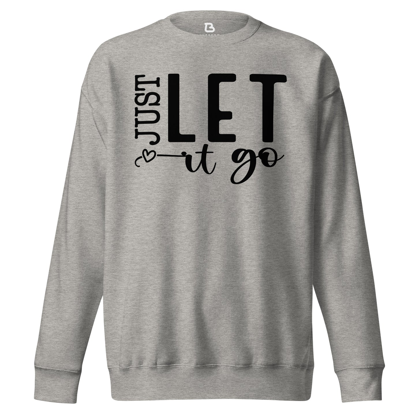 Unisex Premium Sweatshirt - Just Let It Go