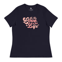 Women's Relaxed T-Shirt - Be The Love of your Life