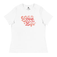 Women's Relaxed T-Shirt - Be The Love of your Life